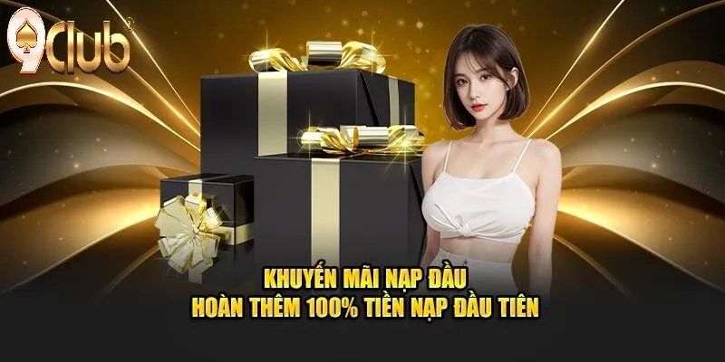 Các chương trình Khuyến mãi nạp đầu 9Club nổi bật