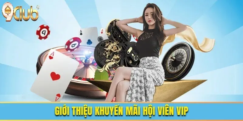 Thưởng VIP Độc Quyền Cho Thành Viên Thân Thiết